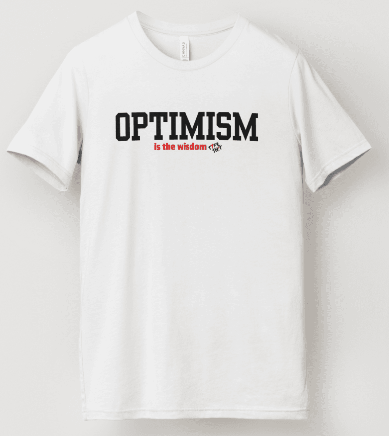 Picture of a chicago illinois company typeshit t-shirt that says optimism is the wisdom 
