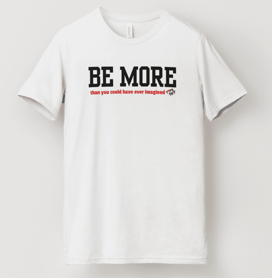 Picture of a chicago illinois company typeshit t-shirt that says be more than you could have ever imagined
